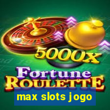 max slots jogo