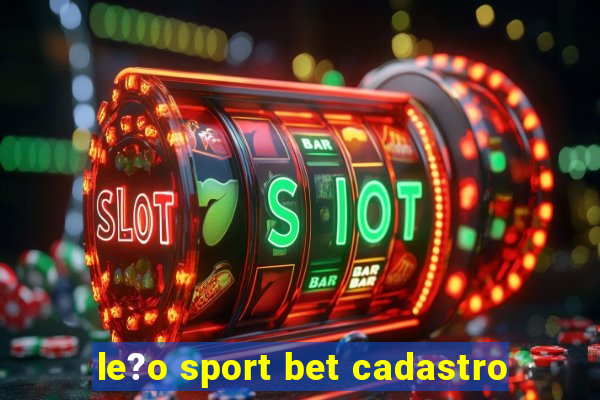 le?o sport bet cadastro