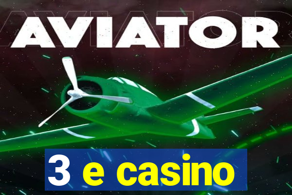 3 e casino