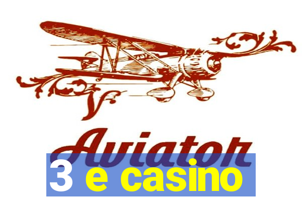 3 e casino