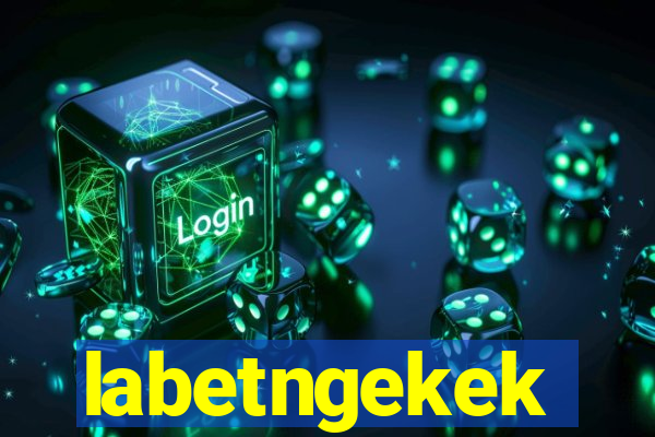 labetngekek