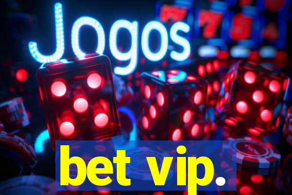 bet vip.