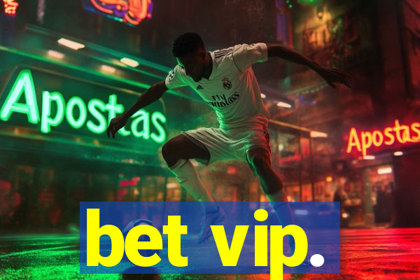 bet vip.