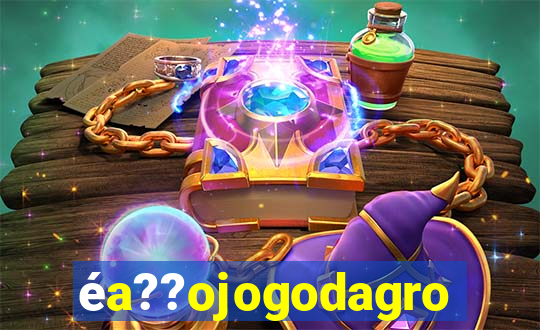 éa??ojogodagrow