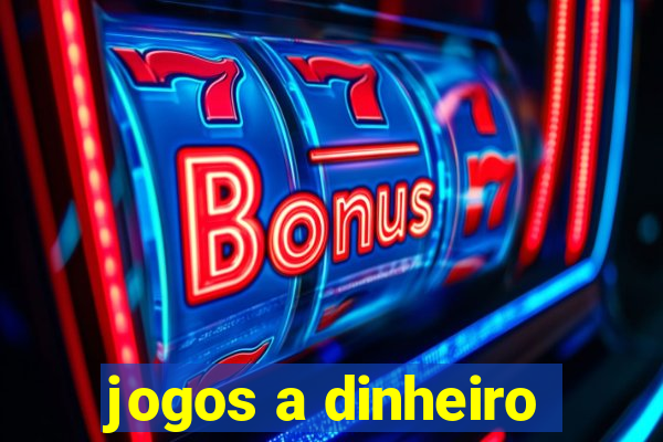 jogos a dinheiro