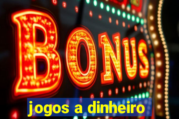 jogos a dinheiro