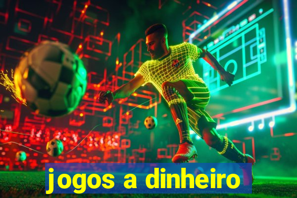 jogos a dinheiro