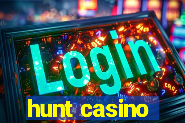 hunt casino