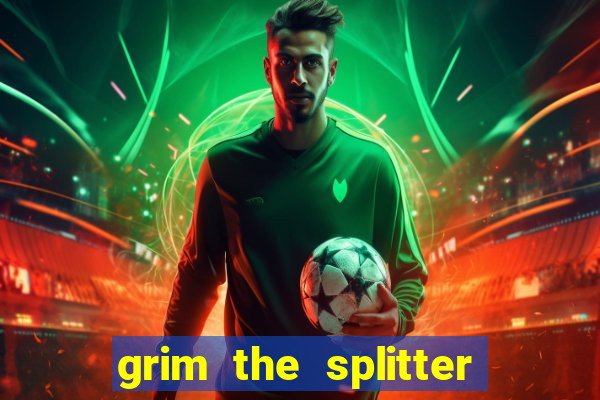 grim the splitter dream drop slot free play