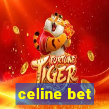 celine bet