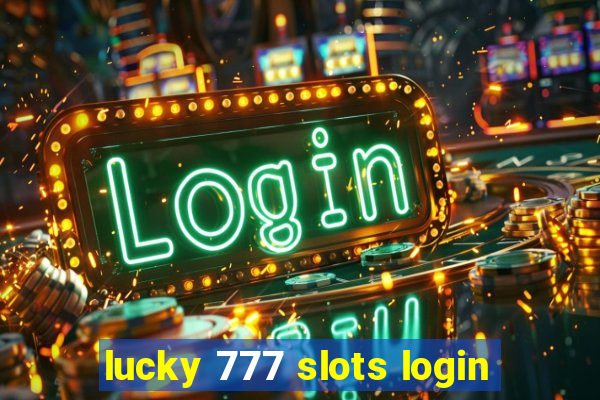 lucky 777 slots login