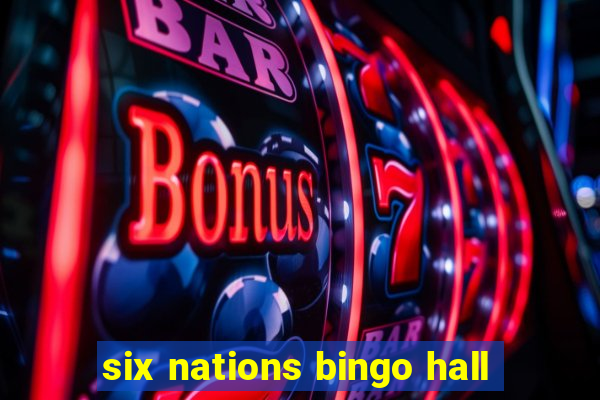 six nations bingo hall