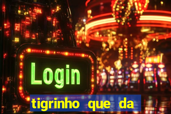 tigrinho que da bonus no cadastro