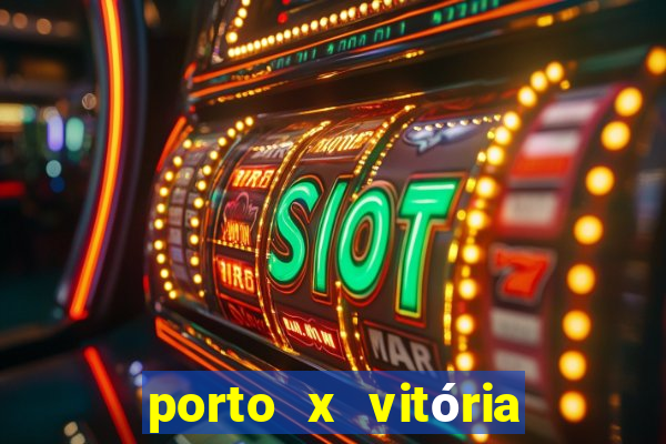 porto x vitória sc palpite