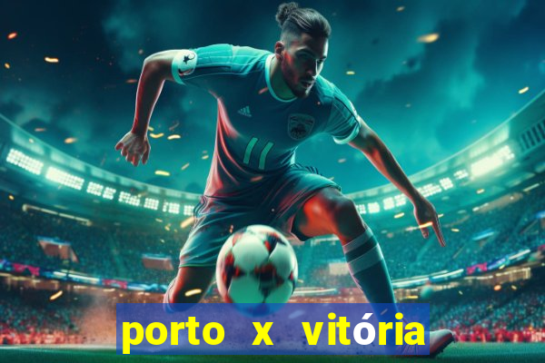 porto x vitória sc palpite