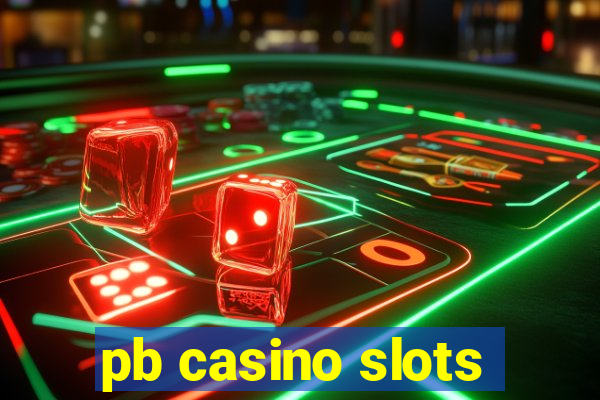 pb casino slots