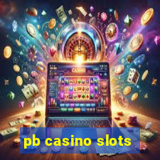 pb casino slots