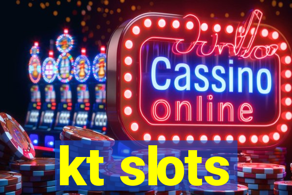 kt slots