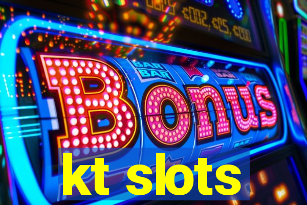 kt slots