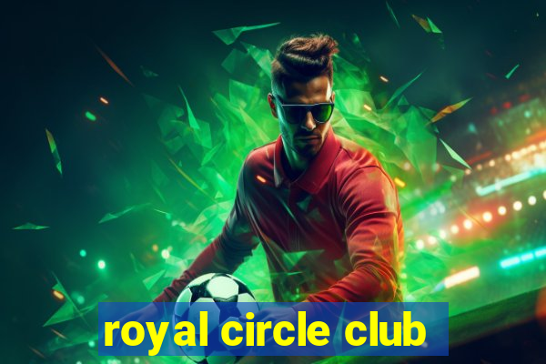 royal circle club