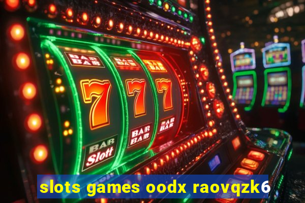 slots games oodx raovqzk6