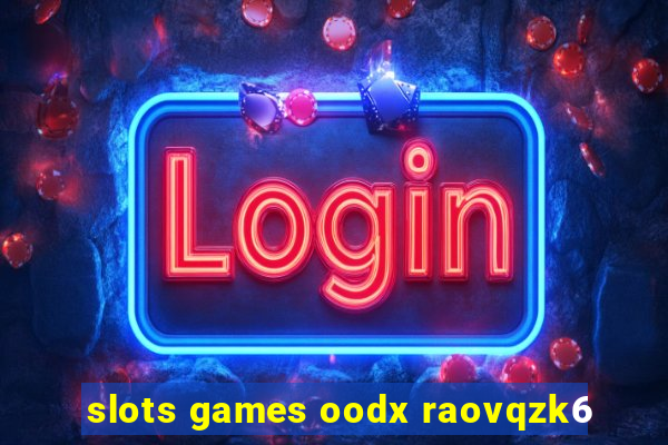 slots games oodx raovqzk6