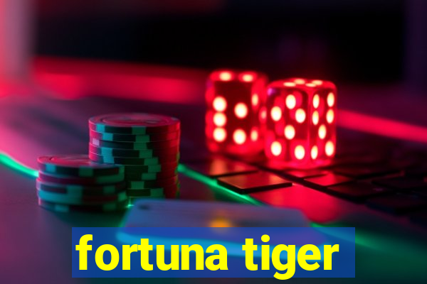 fortuna tiger