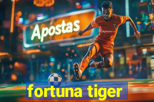 fortuna tiger