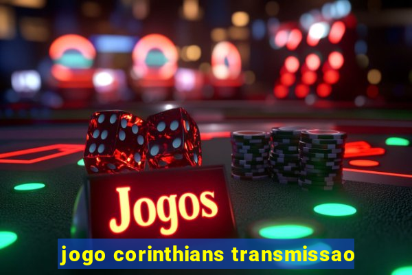 jogo corinthians transmissao