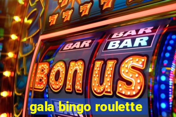 gala bingo roulette