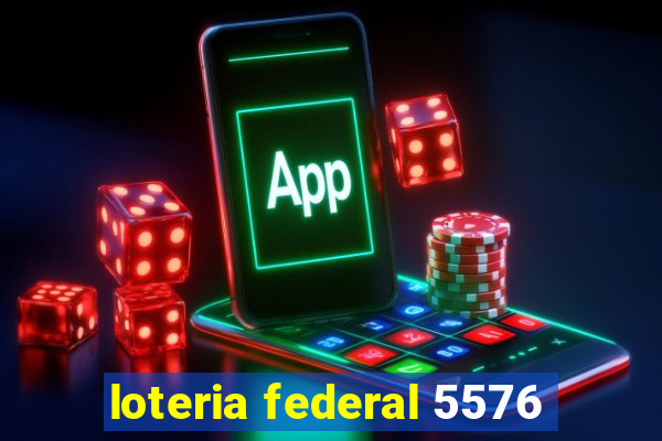 loteria federal 5576