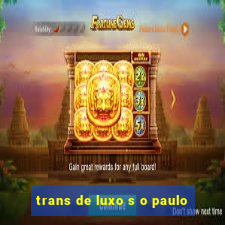 trans de luxo s o paulo