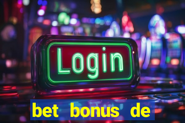 bet bonus de cadastro sem dep贸sito