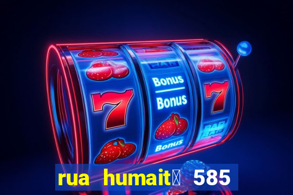 rua humait谩 585 bela vista