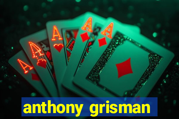 anthony grisman