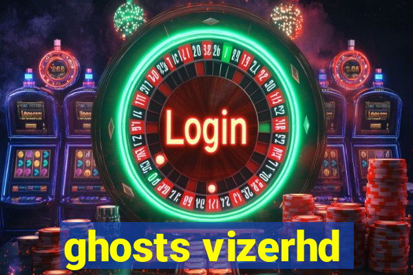 ghosts vizerhd