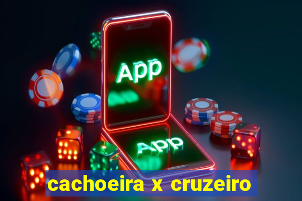 cachoeira x cruzeiro