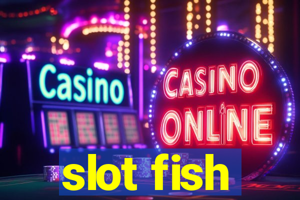 slot fish