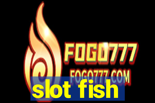 slot fish