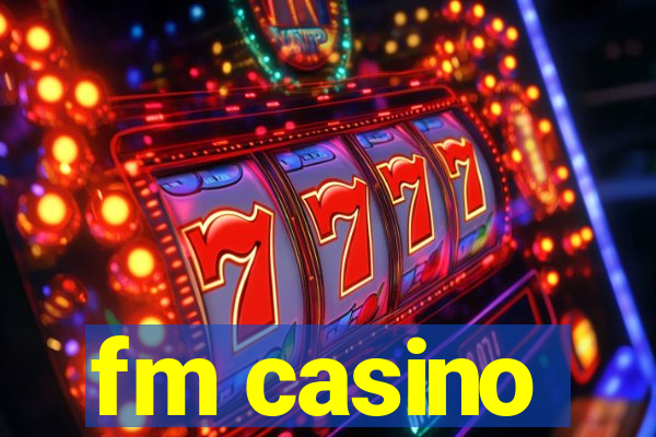 fm casino