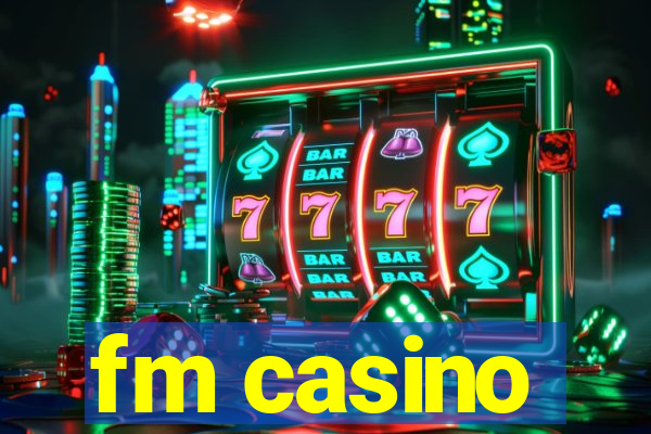 fm casino