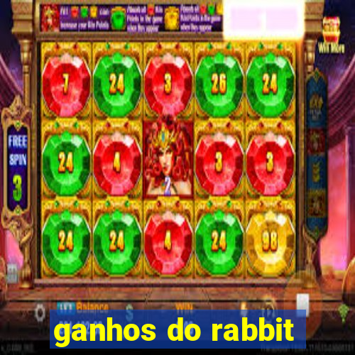 ganhos do rabbit