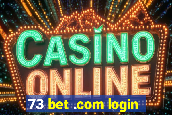 73 bet .com login