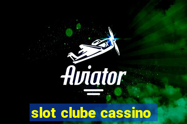 slot clube cassino