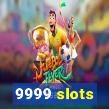 9999 slots