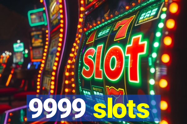 9999 slots