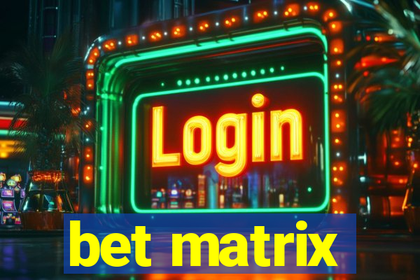 bet matrix