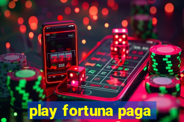 play fortuna paga