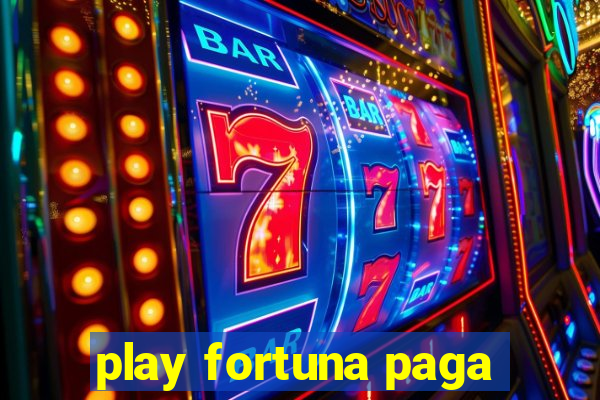 play fortuna paga