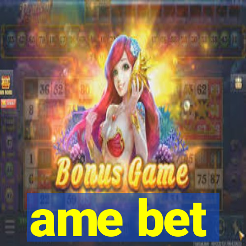 ame bet